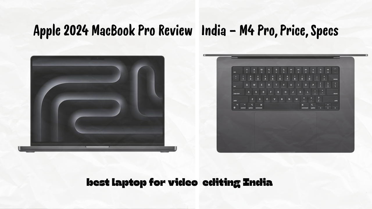 Apple 2024 MacBook Pro Review India – M4 Pro