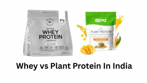Whey vs Plant Protein In India 2025