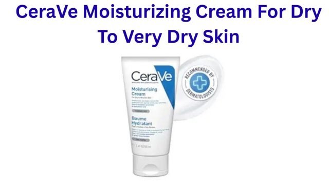 CeraVe Moisturizing Cream